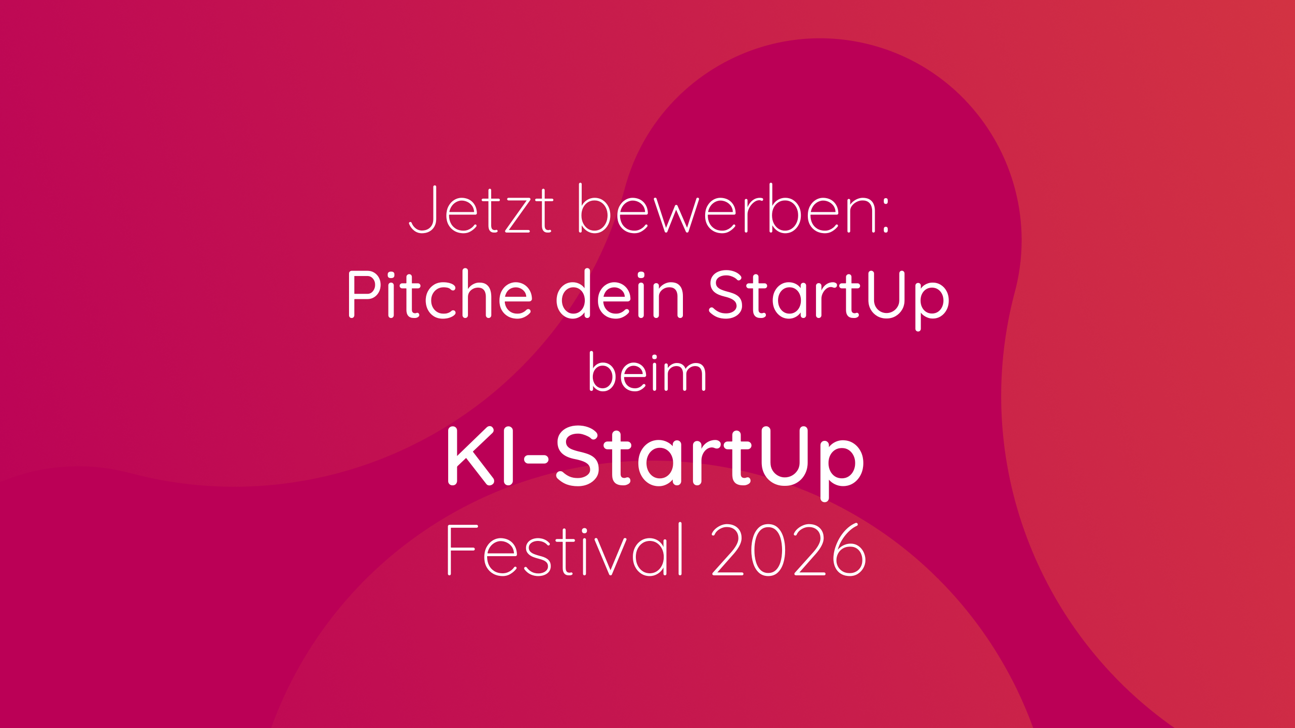 Jetzt bewerben Pitche dein StartUp beim KI-StartUp Festival 2026